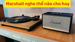 Cách nghe nhạc tốt nhất khi sử dụng loa Marshall
