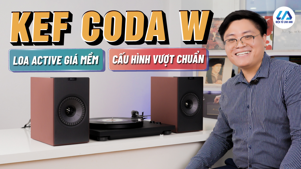 KEF Coda W: Chiếc loa bookshelf 2x có thể thay soundbar và nâng cấp mọi góc nghe