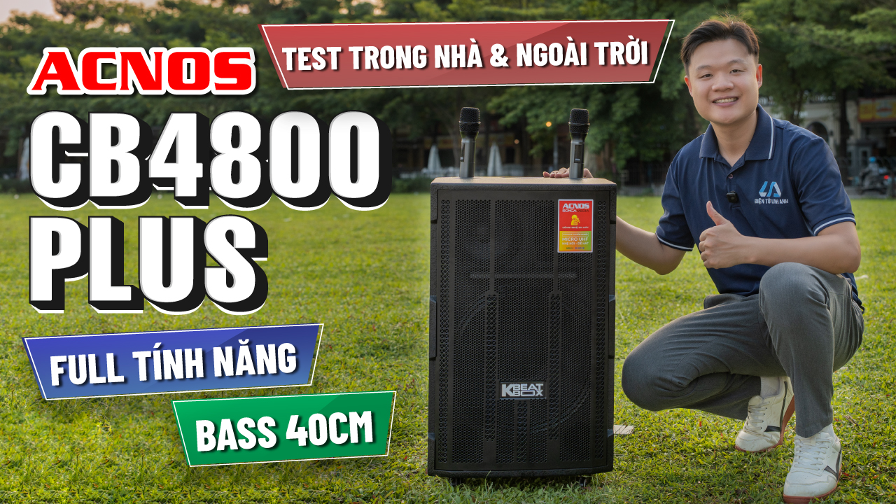 Test thực tế loa karaoke Acnos CB4800 Plus | Loa kéo dưới 5 triệu Bass 40, có Reverb, chống hú?