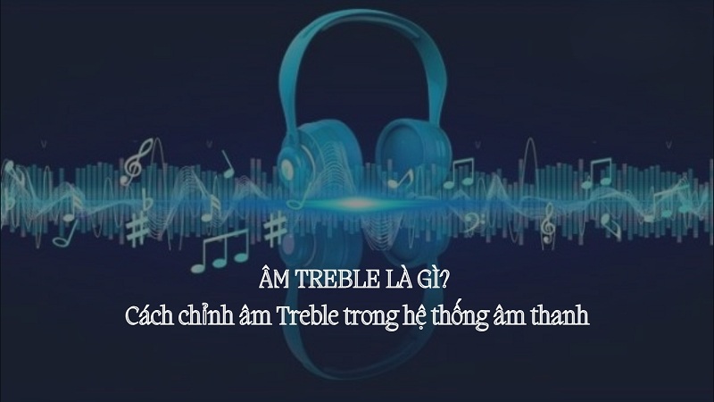 âm treb là gì