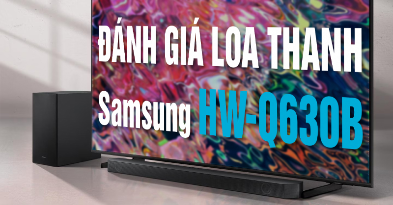 đánh giá loa samsung hw q630b