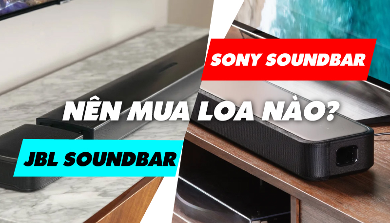 nên mua loa soundbar sony hay jbl