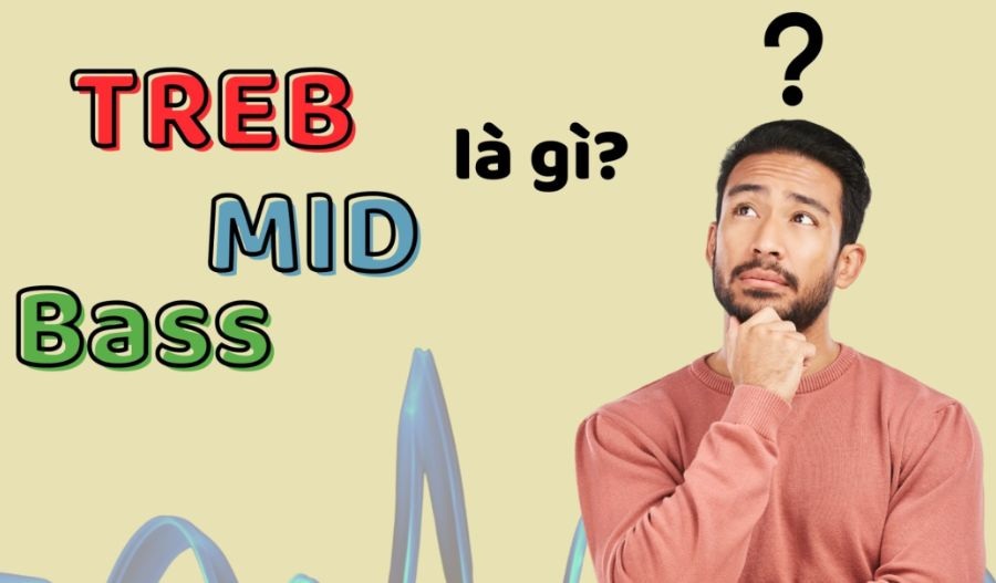 tìm hiểu về bass mid treb