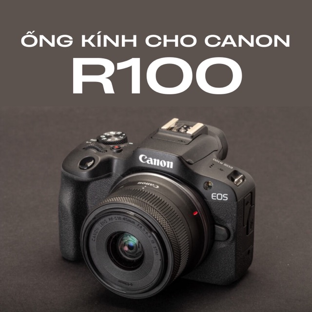 Top gợi ý ống kính cho Canon R100 tốt nhất 2026