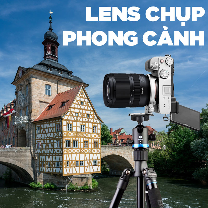 Chụp phong cảnh nên dùng lens nào? Lens cho sony săn cảnh đẹp hoàn hảo nhất