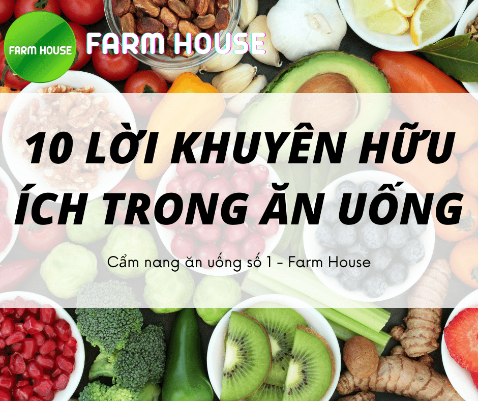Cẩm Nang ăn uống 1 – Farm House: Khám phá 10 LỜI KHUYÊN HỮU ÍCH ĂN UỐNG HÀNG NGÀY