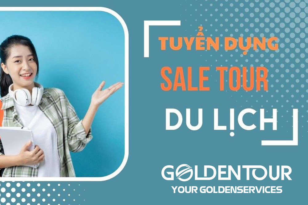 Golden Tour tuyển nhân viên SALE/ ĐIỀU HÀNH DU LỊCH OUTBOUND 2024