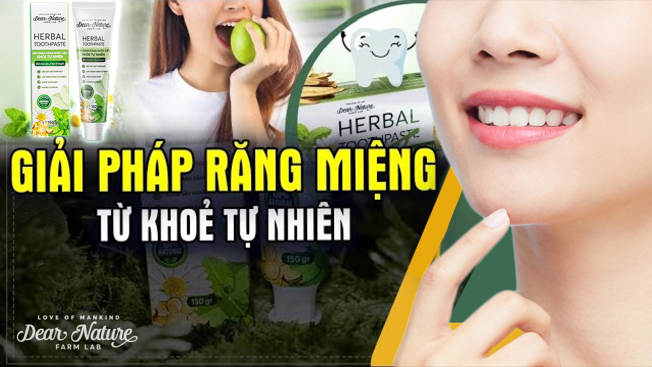 Giải pháp chăm sóc răng miệng từ Dear Nature