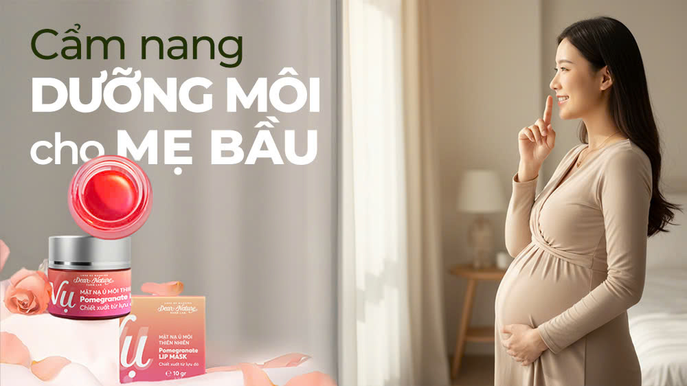 Cẩm Nang Dưỡng Môi Cho Mẹ Bầu: 3 Tiêu Chí Vàng Chọn Sản Phẩm Lành Tính