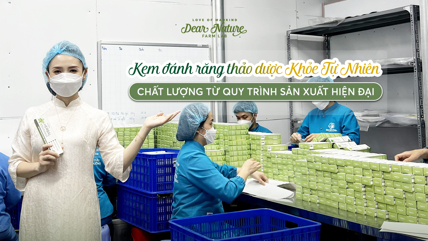 Dear Nature: Khám phá quy trình hoàn thiện hơn 2000 tuýp kem đánh răng thảo dược cùng MC Ngọc Trang
