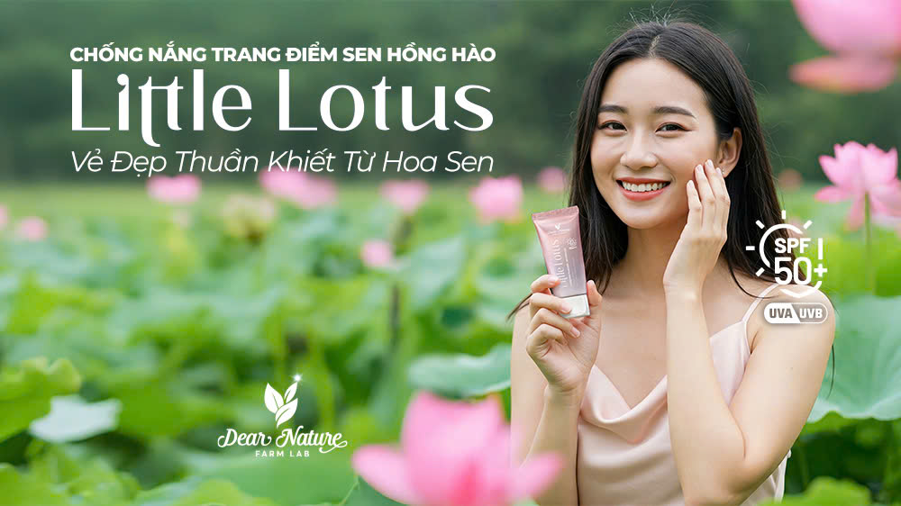 Giải Mã Sức Mạnh Từ Thiên Nhiên: Bí Mật Đằng Sau Kem Chống Nắng Sen Hồng Hào Little Lotus