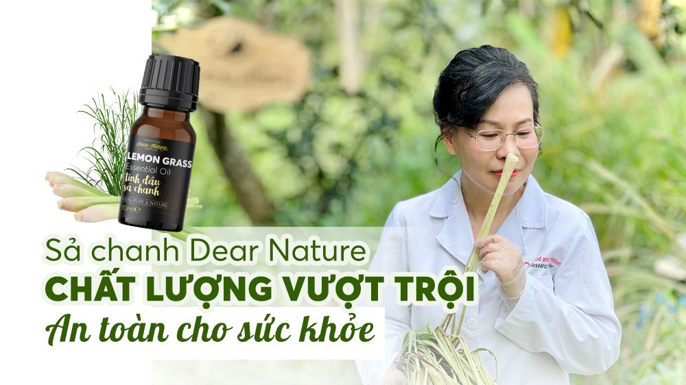 Sả Chanh Dear Nature: Chất Lượng Vượt Trội, An Toàn Cho Sức Khỏe