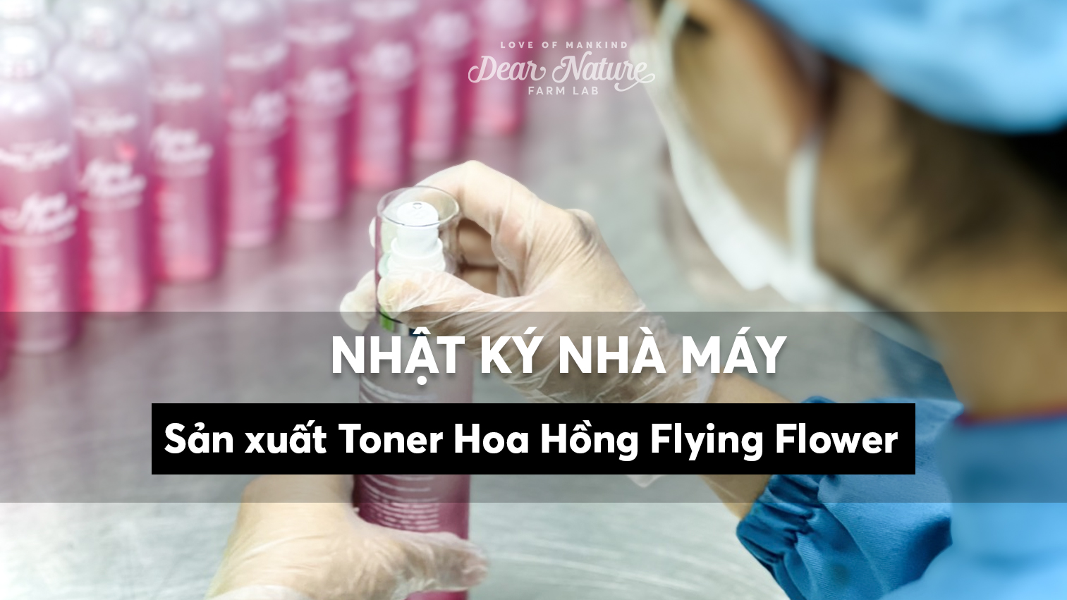 Cập Nhật Nhà Máy: Sản xuất Toner Hoa Hồng Flying Flower