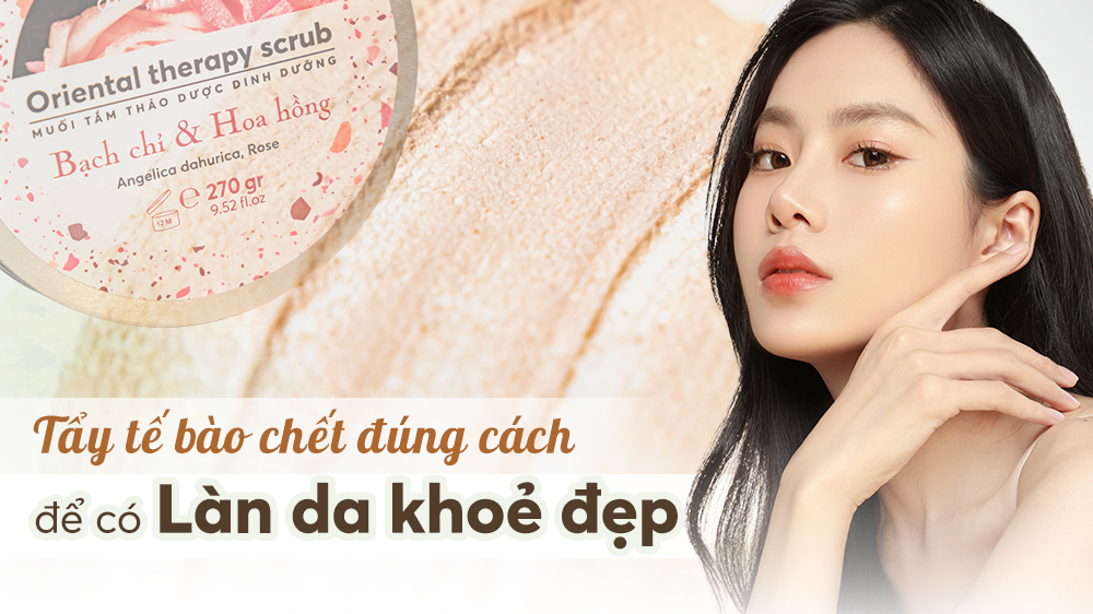 TẨY TẾ BÀO CHẾT: BƯỚC KHÔNG THỂ THIẾU TRONG QUY TRÌNH CHĂM SÓC DA