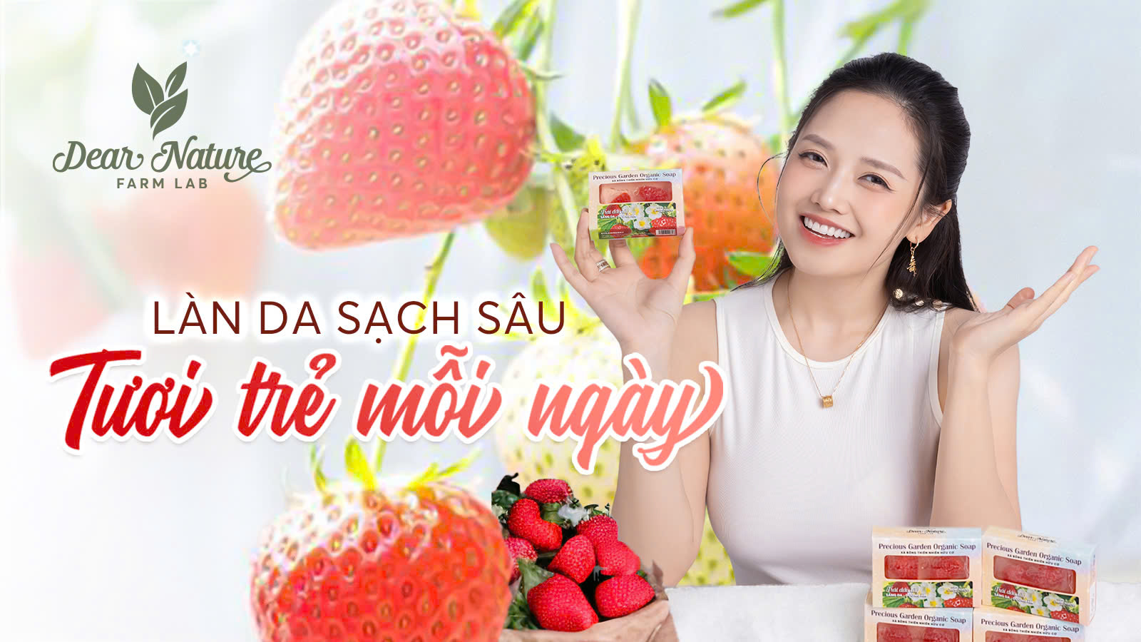 Xà Bông Dâu Tây Dear Nature: Bí quyết cho làn da sạch sâu, tươi trẻ mỗi ngày