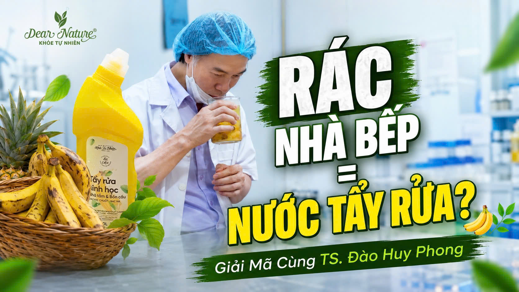 Giải mã công nghệ làm sạch bằng Enzyme tự nhiên từ Chuối và Dứa cùng TS. Đào Huy Phong