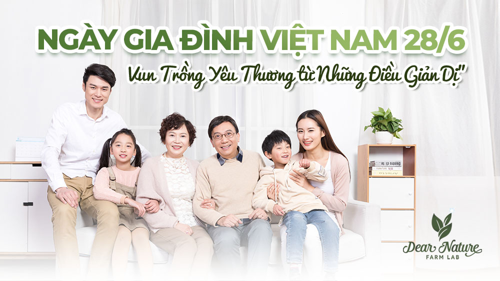 28/6 - NGÀY GIA ĐÌNH VIỆT NAM: CÙNG VUN TRỒNG 