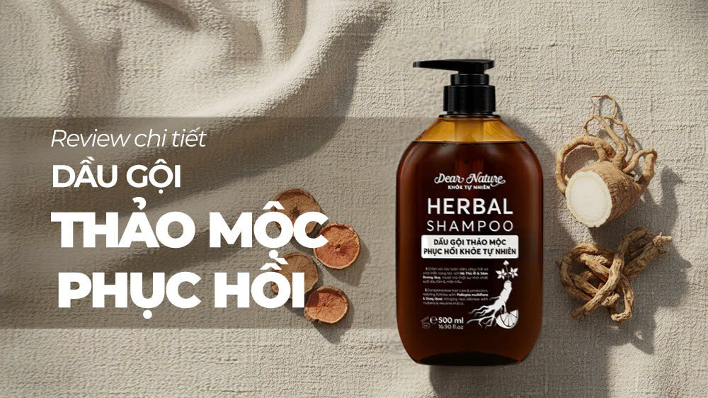 Review chi tiết Dầu gội thảo mộc phục hồi Khoẻ Tự Nhiên Herbal Shampoo