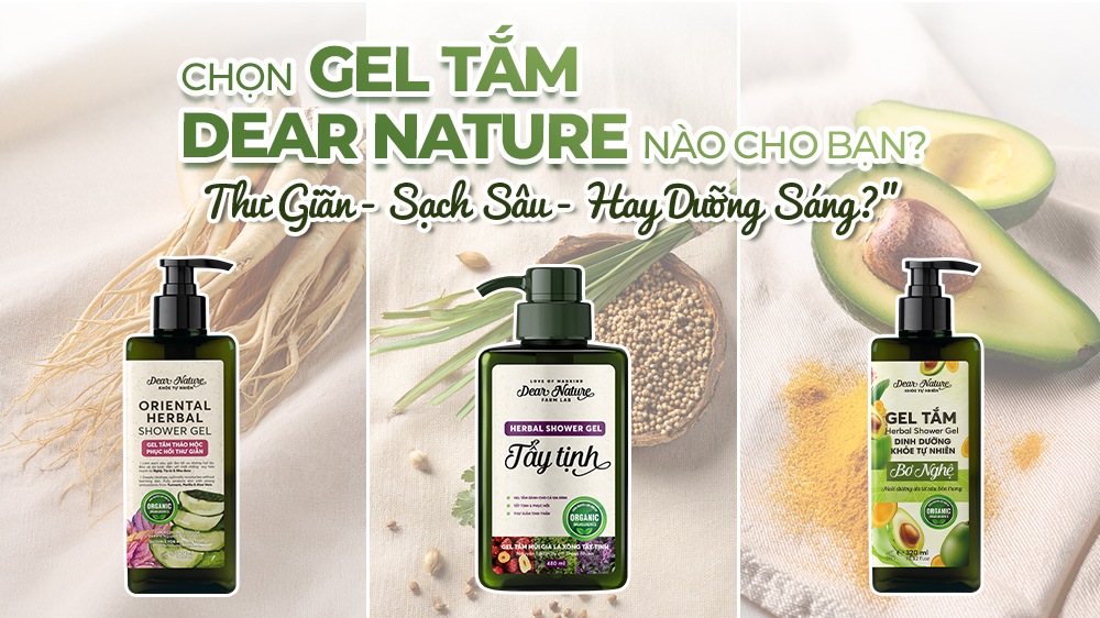 Làn Da Lên Tiếng, Bạn Đã Chọn Đúng Gel Tắm Dear Nature Chưa?