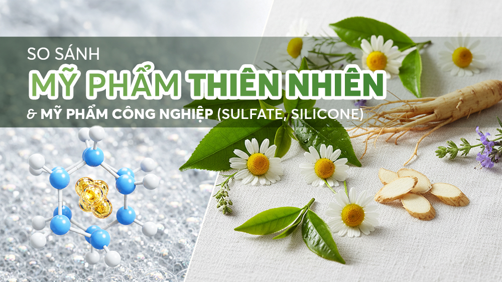 So Sánh Mỹ Phẩm Thiên Nhiên và Mỹ Phẩm Công Nghiệp Chứa Sulfate, Silicone