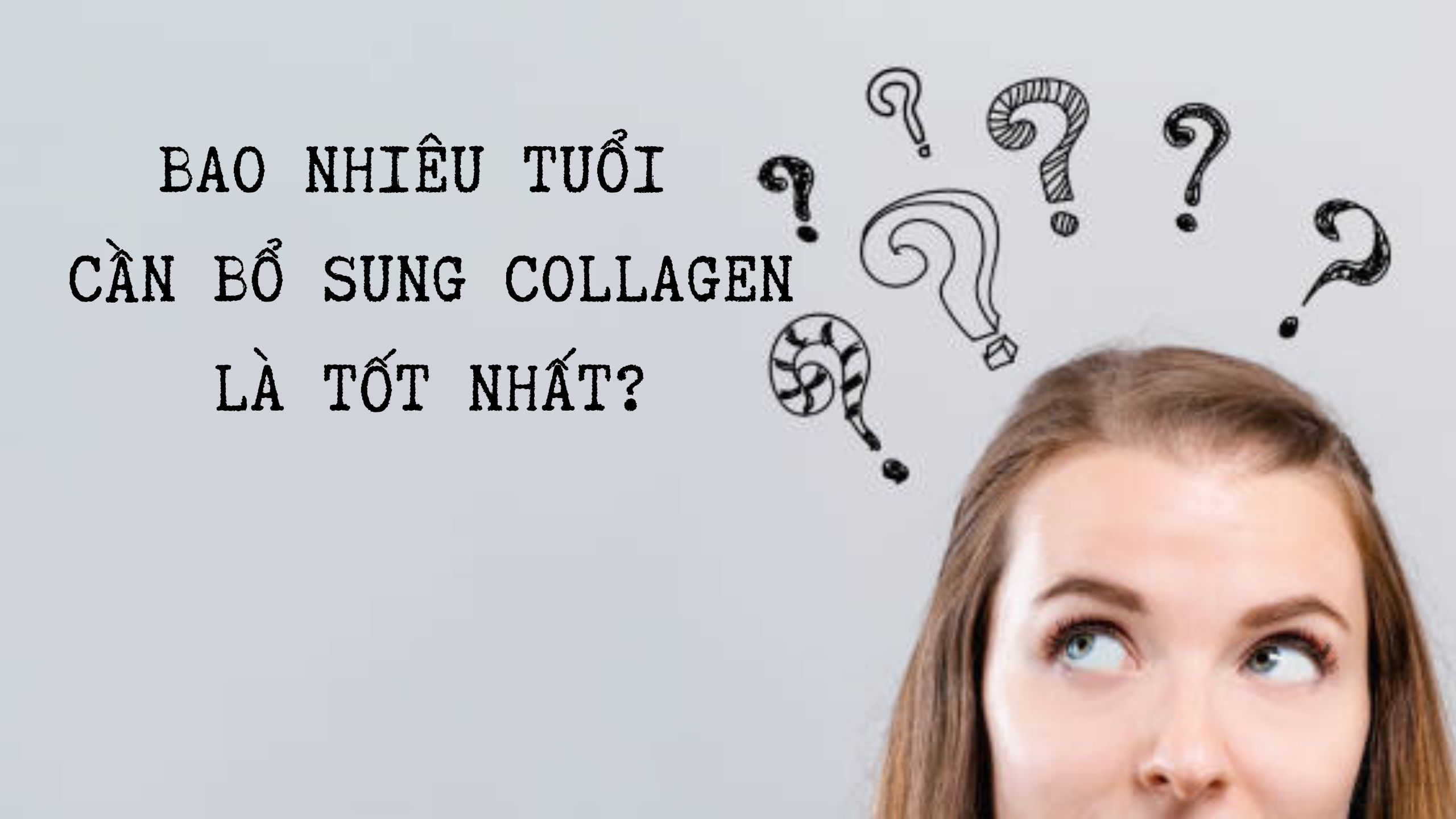 Bao nhiêu tuổi cần bổ sung collagen là tốt nhất?