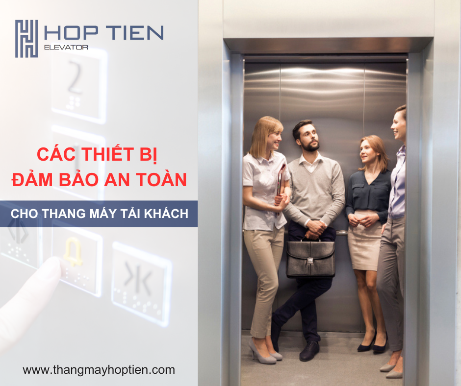 CÁC HỆ THỐNG THIẾT BỊ ĐẢM BẢO AN TOÀN ĐƯỢC TRANG BỊ CHO THANG MÁY TẢI KHÁCH