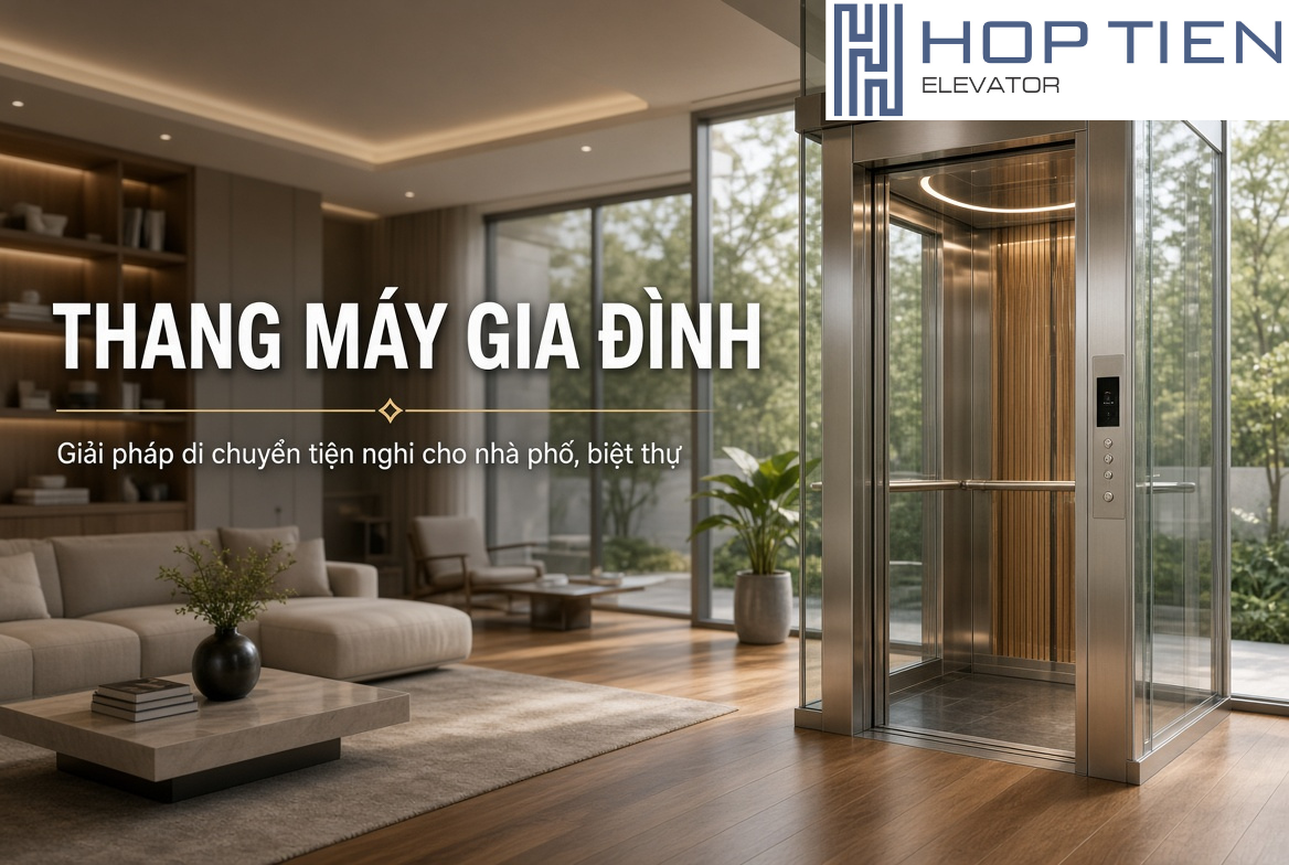 THANG MÁY GIA ĐÌNH: GIẢI PHÁP DI CHUYỂN TIỆN NGHI CHO NHÀ PHỐ, BIỆT THỰ