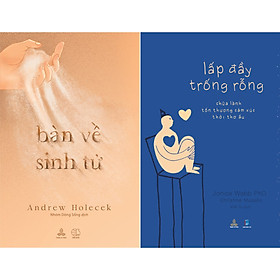 Combo Bàn Về Sinh Tử và Lấp Đầy Trống Rỗng