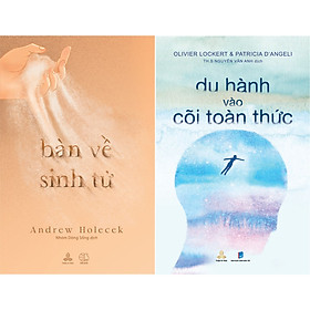 Combo Bàn Về Sinh Tử và Du Hành Vào Cõi Toàn Thức