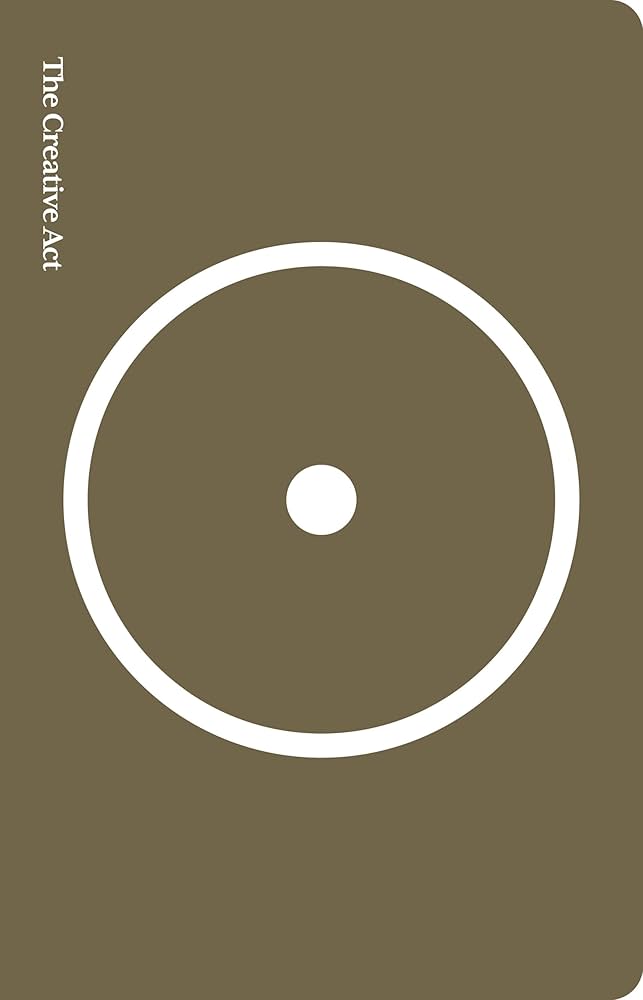 The Creative Act: A Way of Being