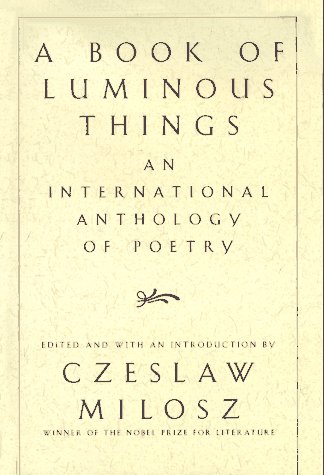 A Book of Luminous Things: An International Anthology of Poetry