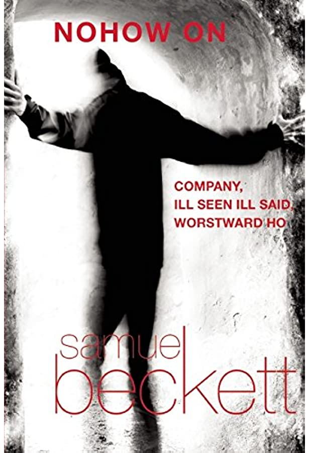 Nohow On: Company, Ill Seen Ill Said, Worstward Ho