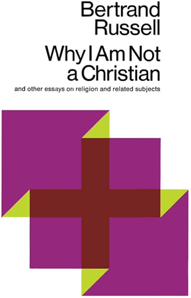 Why I Am Not a Christian and Other Essays on Religion and Related Subjects