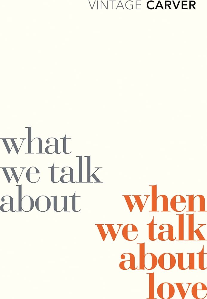 What We Talk About When We Talk About Love: Stories