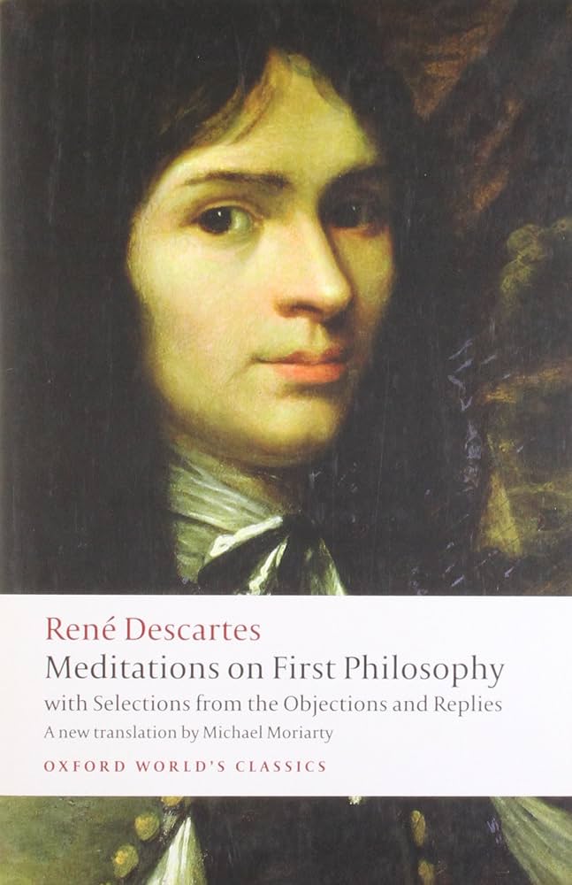 Meditations on First Philosophy with Selections from the Objections and Replies