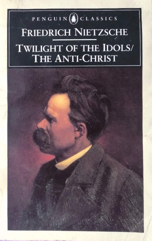 Twilight of the Idols and The Anti-Christ