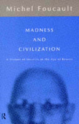 Madness & Civilization: A History of Insanity in the Age of Reason