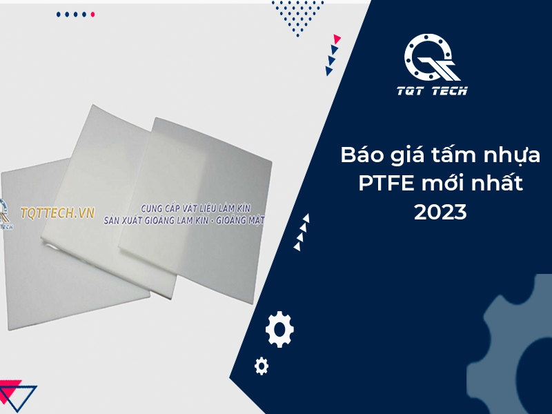 Báo giá tấm nhựa PTFE mới nhất 2023