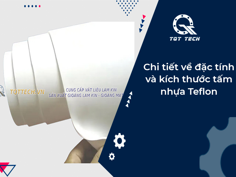 Chi tiết về đặc tính và kích thước tấm nhựa Teflon