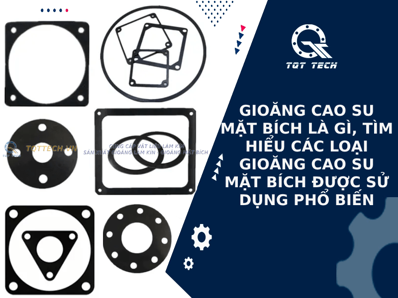 Gioăng cao su mặt bích là gì, tìm hiểu các loại gioăng cao su mặt bích được sử dụng phổ biến