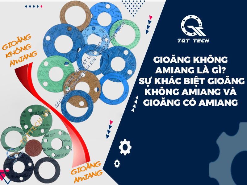 GIOĂNG KHÔNG AMIANG LÀ GÌ? KHÁC BIỆT GIOĂNG KHÔNG AMIANG VÀ CÓ AMIANG