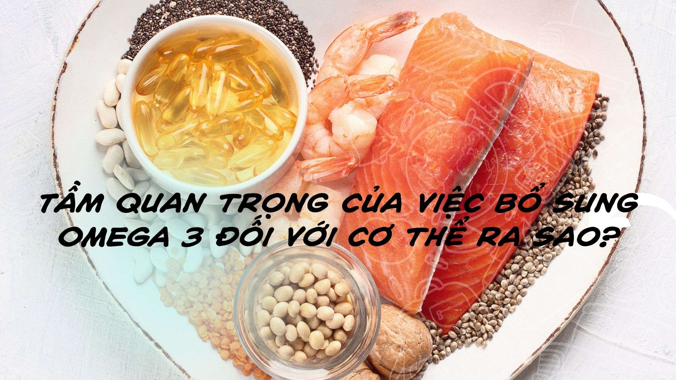 OMEGA 3 - sự cần thiết đối với cơ thể