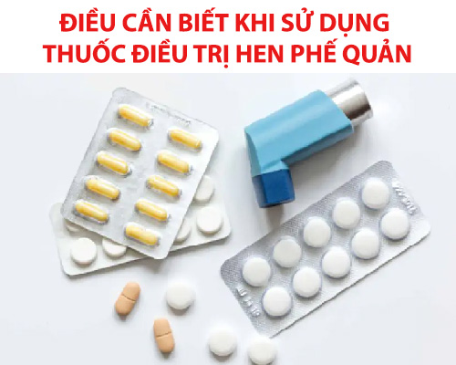 Điều cần biết khi sử dụng thuốc điều trị hen phế quản