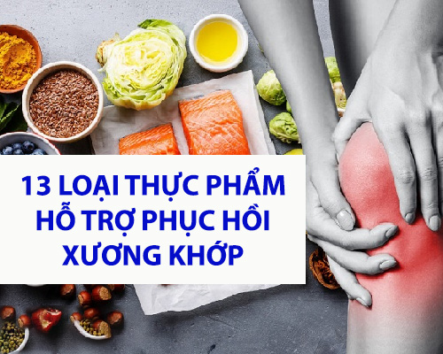 Top 13 loại thực phẩm hỗ trợ phục hồi xương khớp an toàn