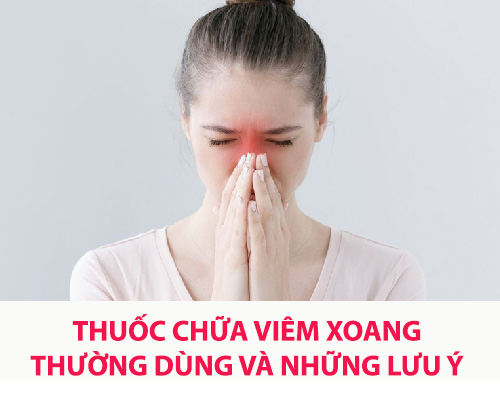 Thuốc chữa viêm xoang thường dùng và những lưu ý