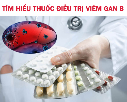 Tìm hiểu thuốc điều trị viêm gan B hiệu quả hiện nay