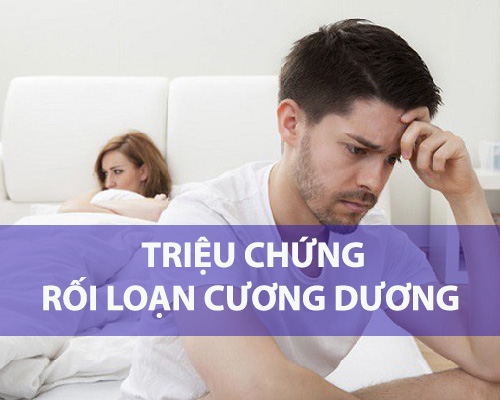 Những triệu chứng rối loạn cương dương mà có thể bạn đã bỏ lỡ
