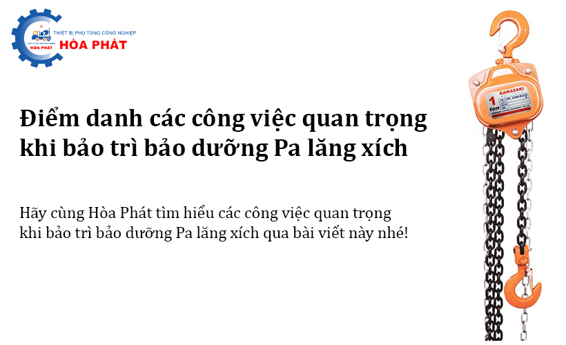 Điểm danh các công việc quan trọng khi bảo trì bảo dưỡng Pa lăng xích