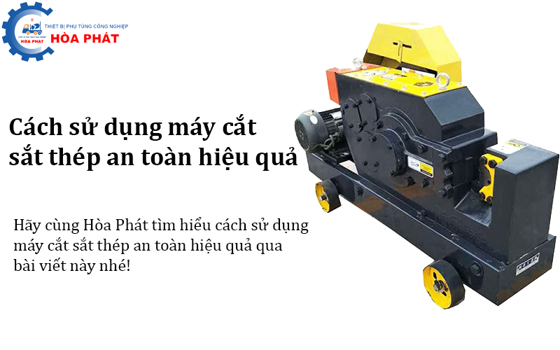 Cách sử dụng máy cắt sắt thép an toàn hiệu quả