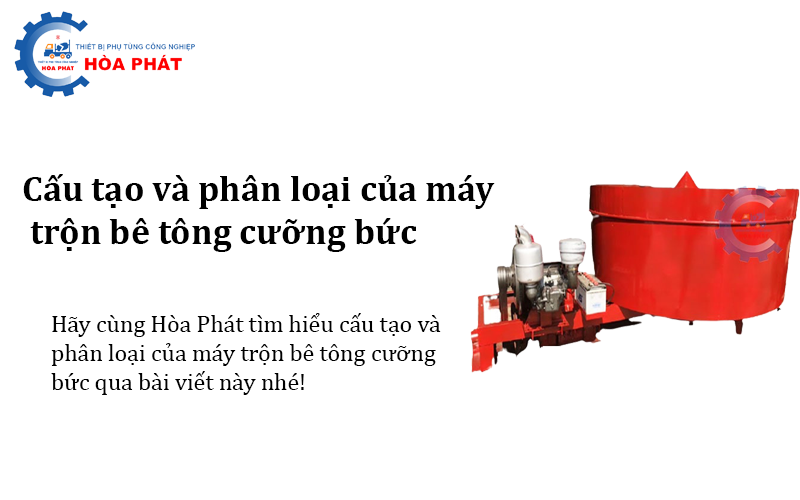 Cấu tạo và phân loại của máy trộn bê tông cưỡng bức